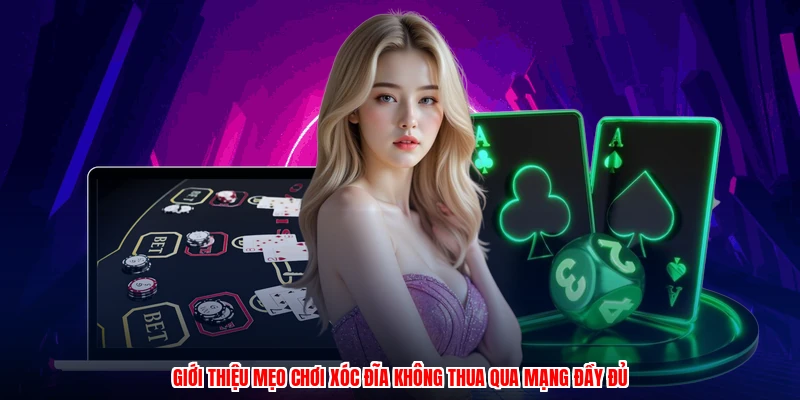 Giới thiệu mẹo chơi xóc đĩa không thua qua mạng đầy đủ