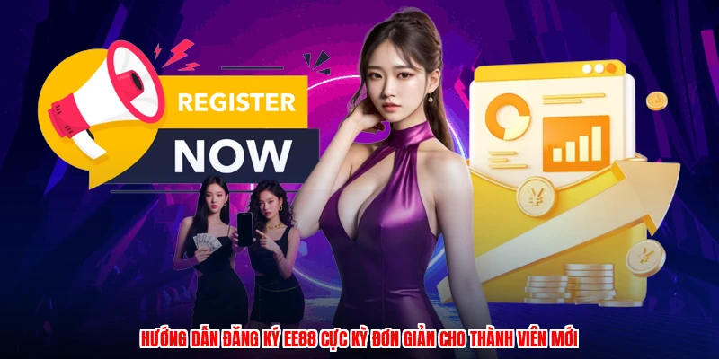 Hướng dẫn đăng ký EE88 cực kỳ đơn giản cho thành viên mới