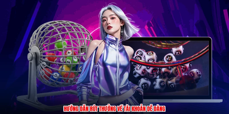 Hướng dẫn rút thưởng về tài khoản dễ dàng