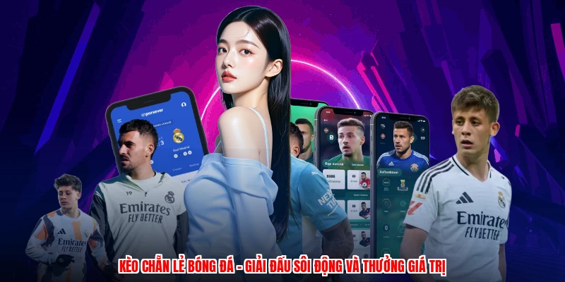 Kèo Chẵn Lẻ Bóng Đá - Giải Đấu Sôi Động Và Thưởng Giá Trị
