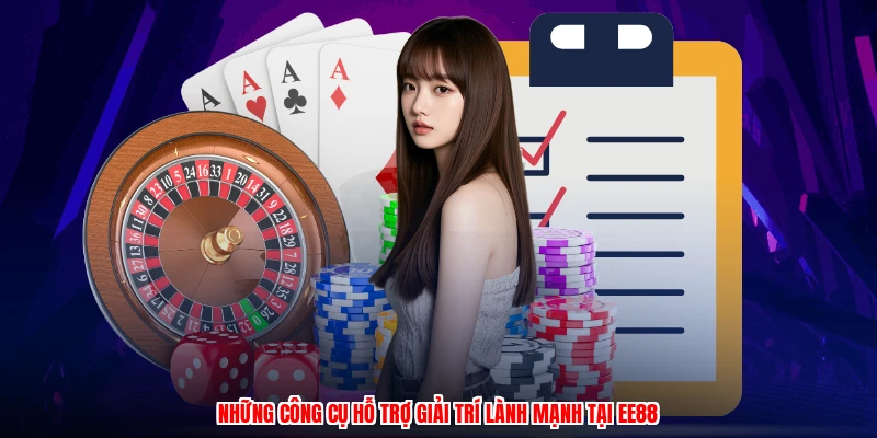 Những công cụ hỗ trợ giải trí lành mạnh tại EE88