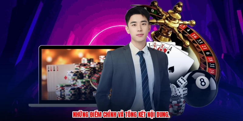 Những điểm chính và tổng kết nội dung.