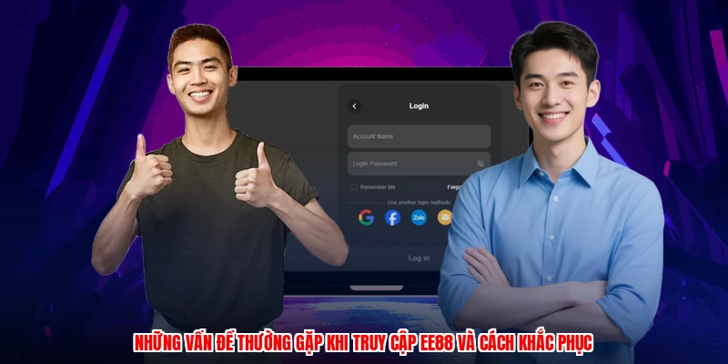 Những vấn đề thường gặp khi truy cập EE88 và cách khắc phục