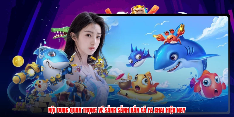 Nội dung quan trọng về sảnh sảnh bắn cá FA CHAI hiện nay