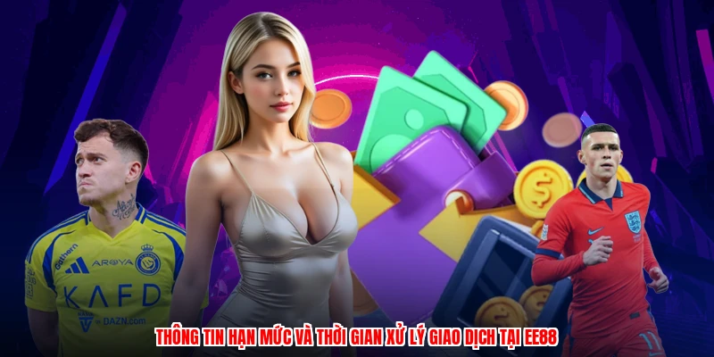 Thông tin hạn mức và thời gian xử lý giao dịch tại EE88