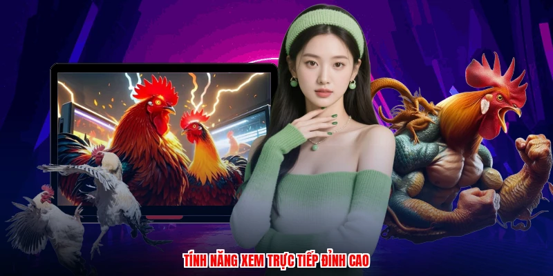 Tính năng xem trực tiếp đỉnh cao