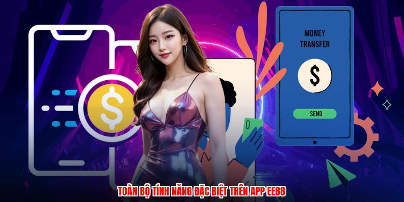 Toàn bộ tính năng đặc biệt trên app EE88