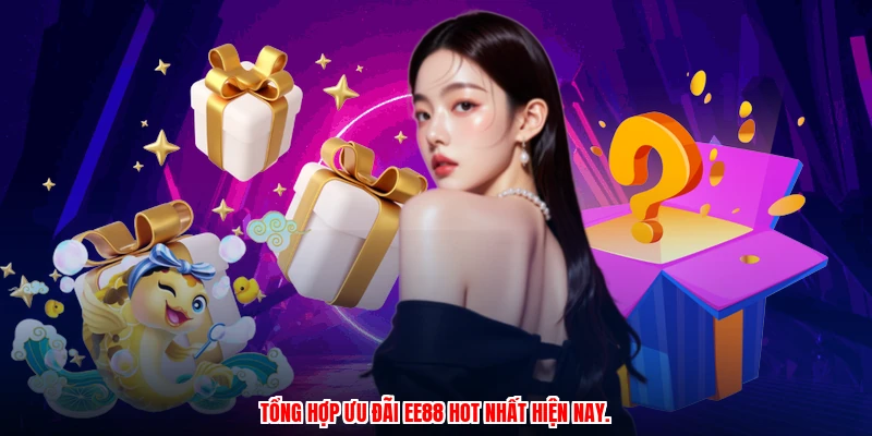 Tổng hợp ưu đãi EE88 hot nhất hiện nay.