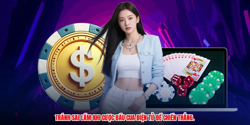 Tránh sai lầm khi cược bầu cua điện tử để chiến thắng.
